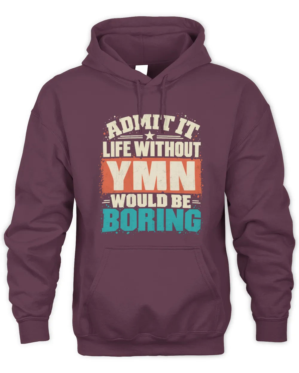 YMN P02-TH11-226 Personalized Admit It Life Without [Name] Would Be Boring T-Shirt - Custom Name Funny Gift - Unisex Hoodie - Maroon