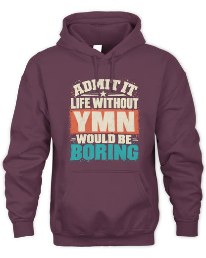 YMN P02-TH11-226 Personalized Admit It Life Without [Name] Would Be Boring T-Shirt - Custom Name Funny Gift - Unisex Hoodie - Maroon
