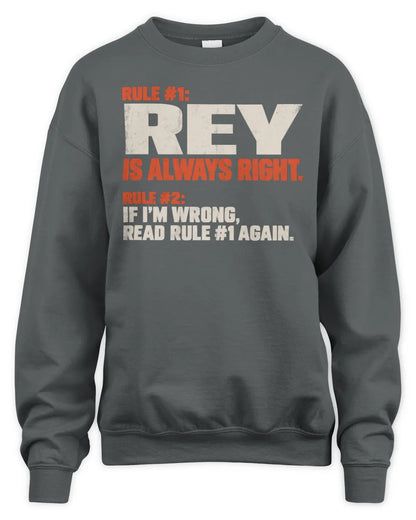 REY NP1-H006 - Always Right Personalized Name T-Shirt – Funny Custom Name Shirt - Unisex Sweatshirt - Charcoal