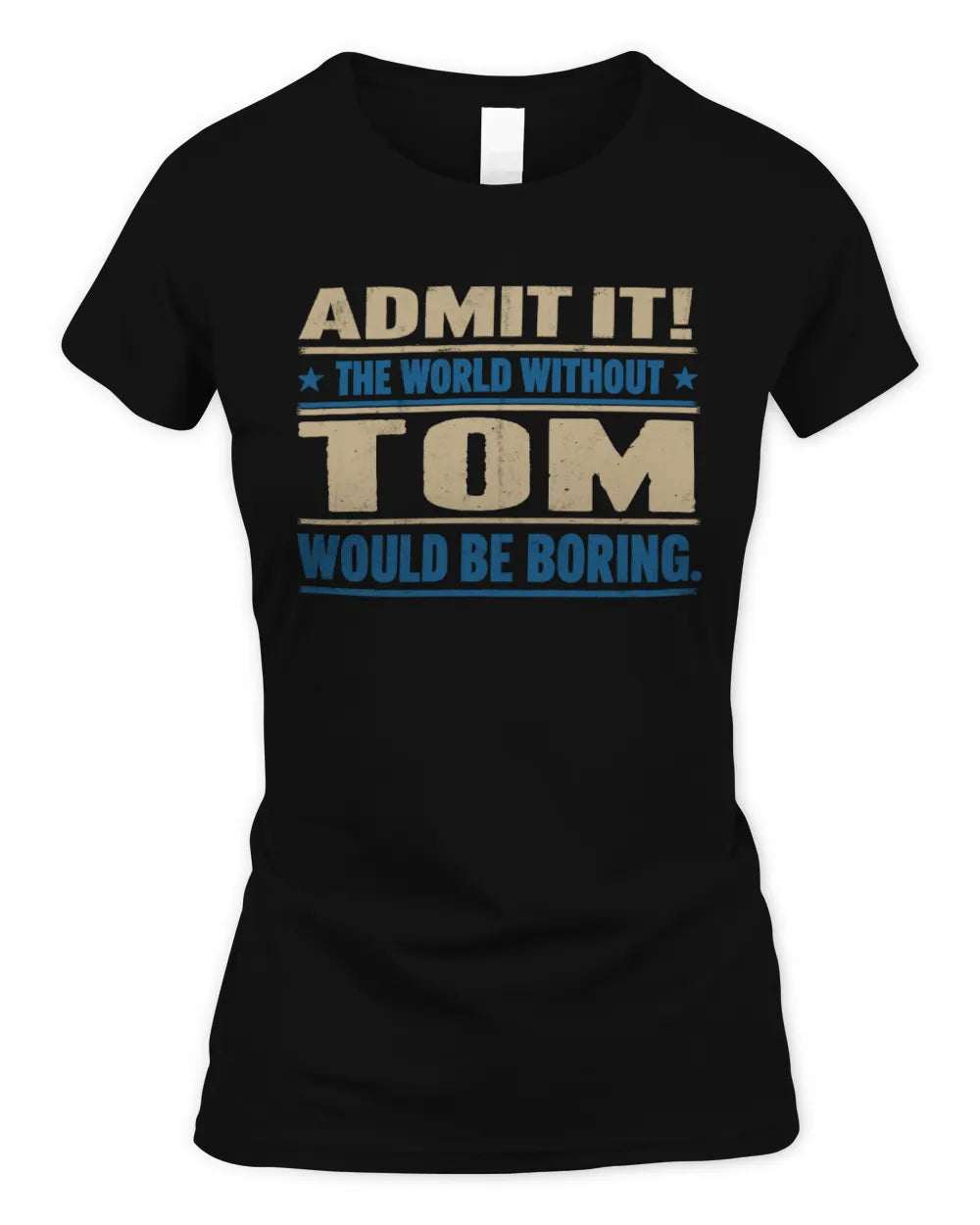 TOM TP68-K2-968 – Personalized Funny Quote Apparel “The World Without NAME Would Be Boring” - Women's Standard T-Shirt - Black