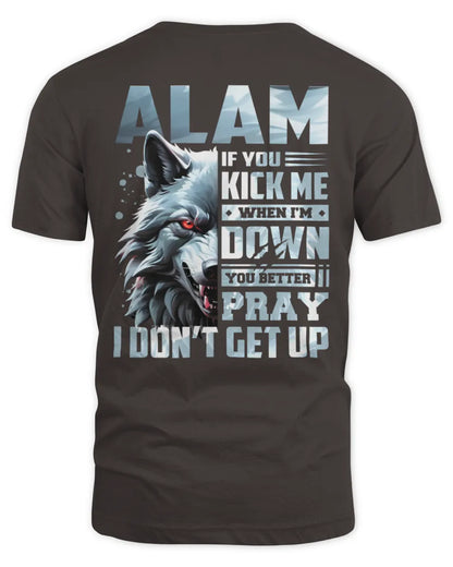 ALAM AP62-K4-666 - Personalized Fierce Wolf Quote Apparel “If You Kick Me When I’m Down, You Better Pray I Don’t Get Up” - Unisex Standard T-Shirt - Dark Chocolate