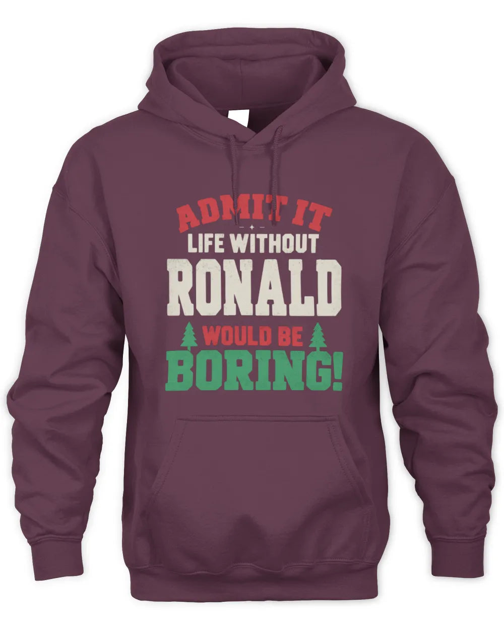RONALD P5 TH08 Christmas T-Shirt – “Life Without NAME Would Be Boring” - Unisex Hoodie - Maroon
