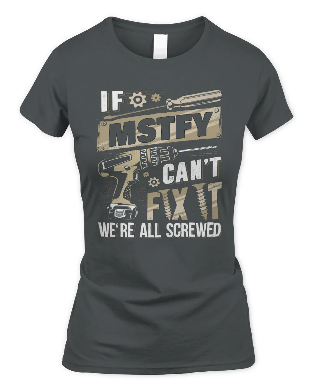 MSTFY TX03 P02 - Personalized Handyman Mechanic Shirt “If NAME Can’t Fix It, We’re All Screwed” - Women's Standard T-Shirt - Charcoal