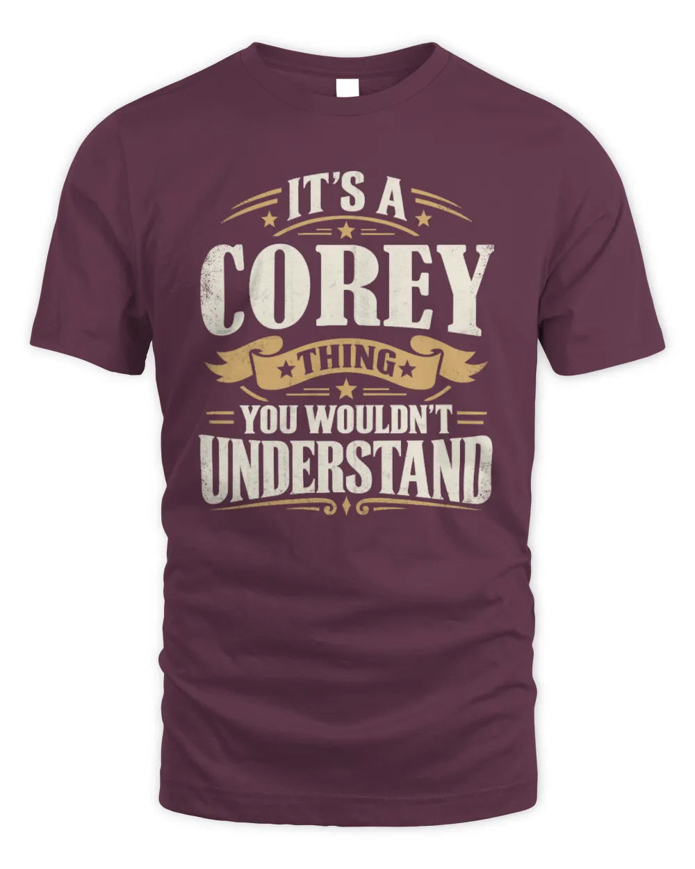 COREY P08 TH51 - Personalized “It’s a/an [NAME] Thing – You Wouldn’t Understand” Shirt - Unisex Standard T-Shirt - Maroon