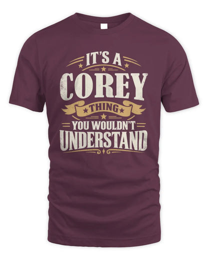 COREY P08 TH51 - Personalized “It’s a/an [NAME] Thing – You Wouldn’t Understand” Shirt - Unisex Standard T-Shirt - Maroon