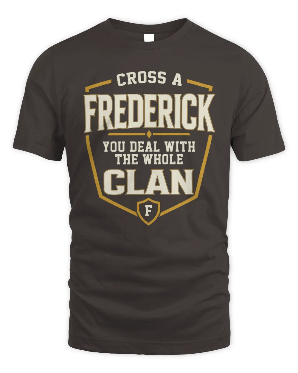 FREDERICK NT1-K008 Cross A/An NAME, You Deal With the Whole Clan | Personalized Vintage T-Shirt - Unisex Standard T-Shirt - Dark Chocolate