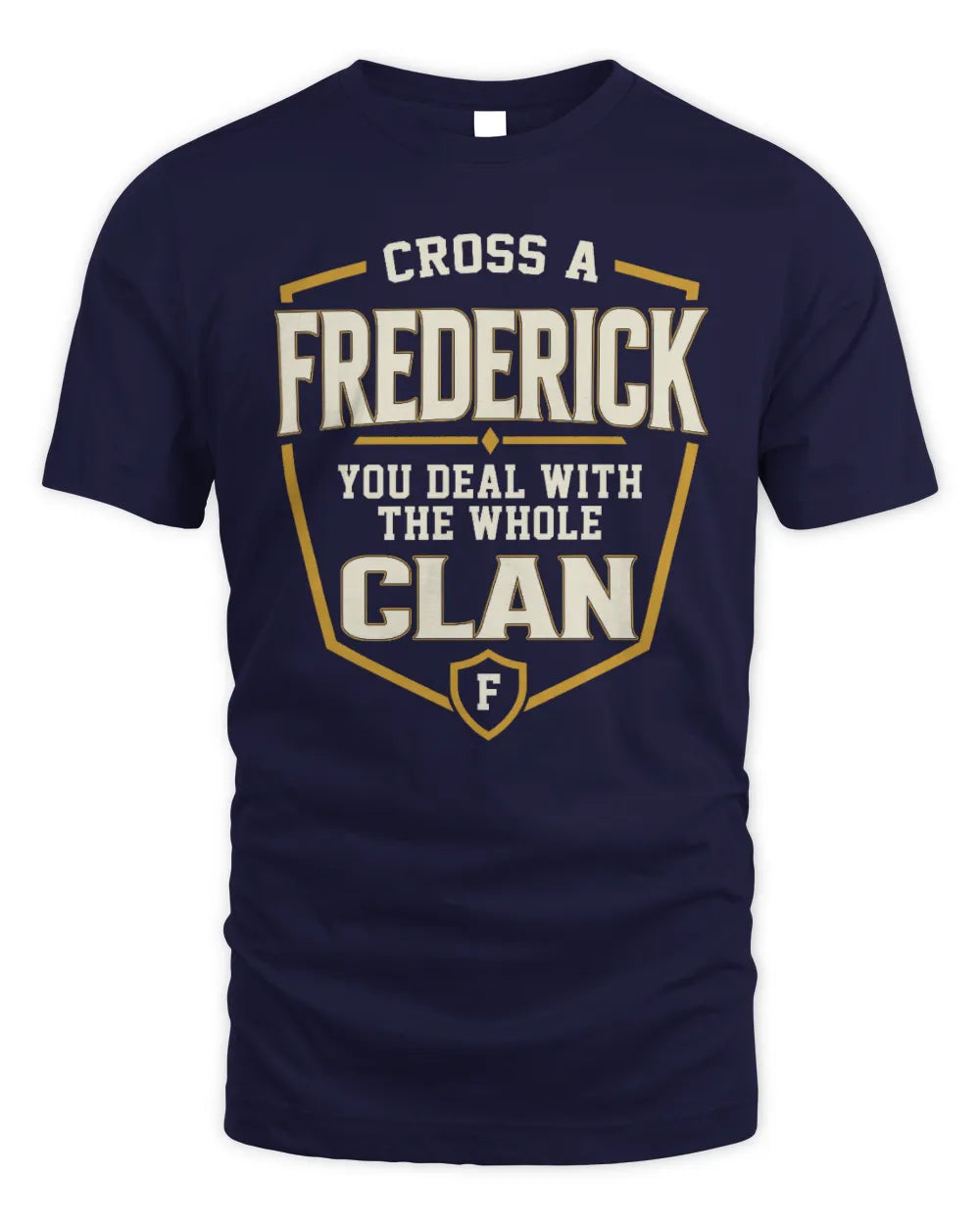 FREDERICK NT1-K008 Cross A/An NAME, You Deal With the Whole Clan | Personalized Vintage T-Shirt - Unisex Standard T-Shirt - Navy