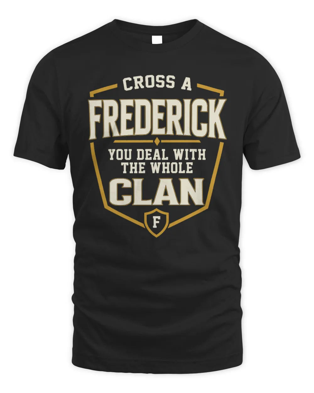 FREDERICK NT1-K008 Cross A/An NAME, You Deal With the Whole Clan | Personalized Vintage T-Shirt - Unisex Standard T-Shirt - Black