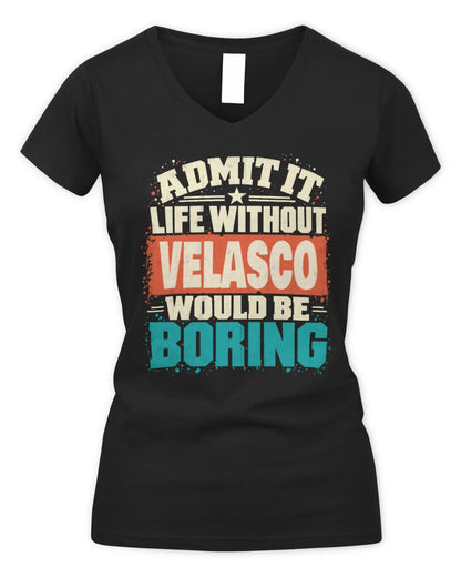 VELASCO P02-TH11-226 Personalized Admit It Life Without [Name] Would Be Boring T-Shirt - Custom Name Funny Gift - Women's V-Neck T-Shirt - Black