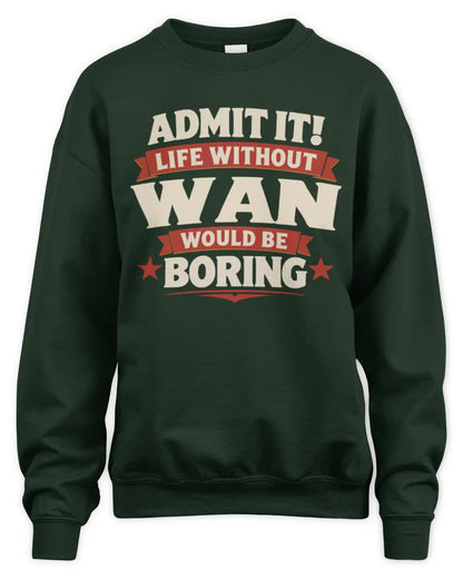 WAN P4 KT003 Personalized Funny Quote Apparel “Life Without NAME Would Be Boring” - Unisex Sweatshirt - Forest Green