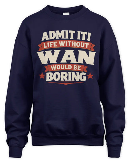 WAN P4 KT003 Personalized Funny Quote Apparel “Life Without NAME Would Be Boring” - Unisex Sweatshirt - Navy