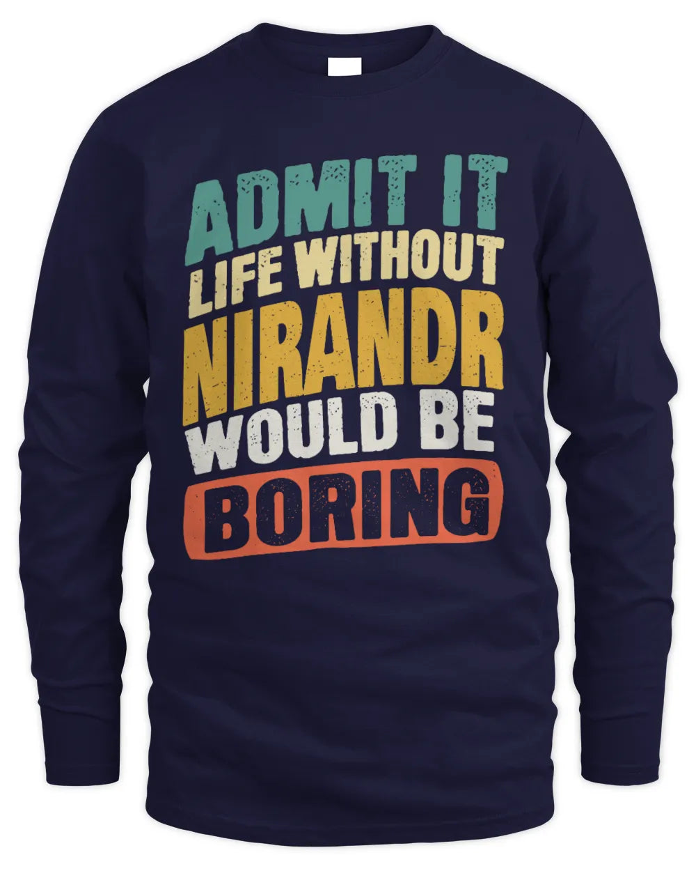 NIRANDR TP88-K4-229
Personalized Funny Quote Apparel “Life Without NAME Would Be Boring” - Men's Long Sleeved T-Shirt - Navy