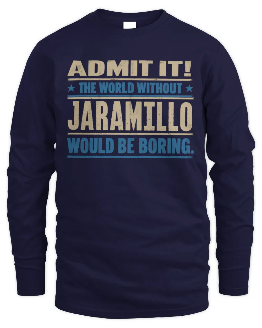 JARAMILLO TP68-K2-968 – Personalized Funny Quote Apparel “The World Without NAME Would Be Boring” - Men's Long Sleeved T-Shirt - Navy