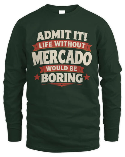 MERCADO P4 KT003 Personalized Funny Quote Apparel “Life Without NAME Would Be Boring” - Men's Long Sleeved T-Shirt - Forest Green