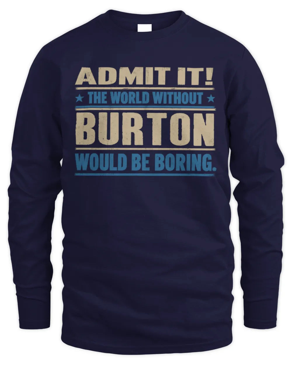 BURTON TP68-K2-968 – Personalized Funny Quote Apparel “The World Without NAME Would Be Boring” - Men's Long Sleeved T-Shirt - Navy