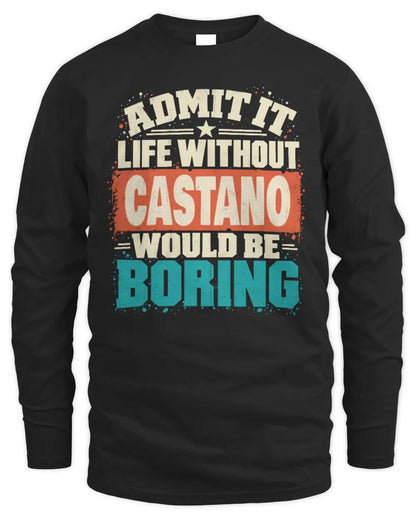 CASTANO P02-TH11-226 Personalized Admit It Life Without [Name] Would Be Boring T-Shirt - Custom Name Funny Gift - Men's Long Sleeved T-Shirt - Black