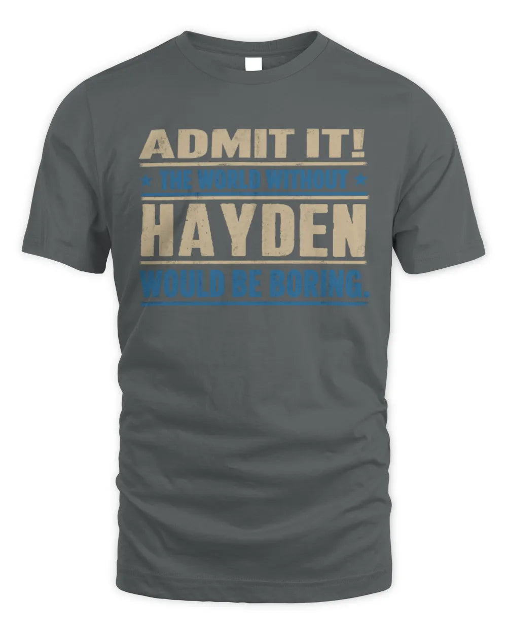 HAYDEN TP68-K2-968 – Personalized Funny Quote Apparel “The World Without NAME Would Be Boring” - Unisex Standard T-Shirt - Charcoal