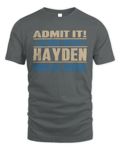 HAYDEN TP68-K2-968 – Personalized Funny Quote Apparel “The World Without NAME Would Be Boring” - Unisex Standard T-Shirt - Charcoal