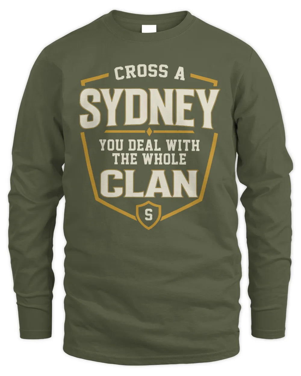 SYDNEY NT1-K008 Cross A/An NAME, You Deal With the Whole Clan | Personalized Vintage T-Shirt - Men's Long Sleeved T-Shirt - Military Green