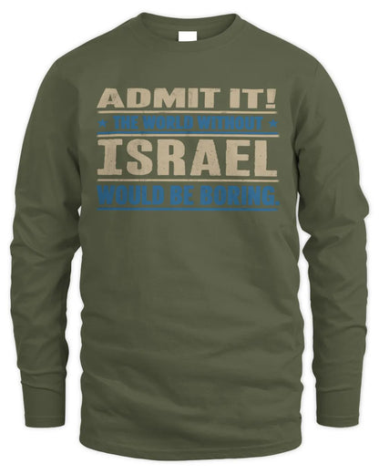 ISRAEL TP68-K2-968 – Personalized Funny Quote Apparel “The World Without NAME Would Be Boring” - Men's Long Sleeved T-Shirt - Military Green