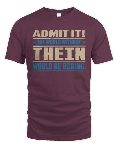 THEIN TP68-K2-968 – Personalized Funny Quote Apparel “The World Without NAME Would Be Boring” - Unisex Standard T-Shirt - Maroon