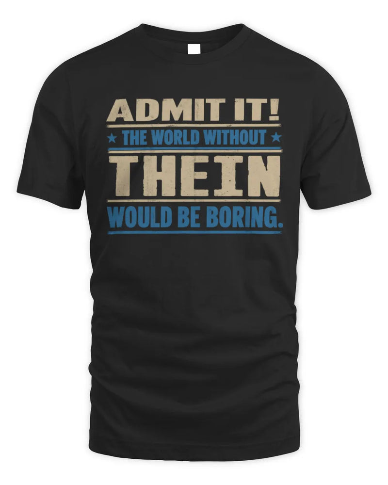 THEIN TP68-K2-968 – Personalized Funny Quote Apparel “The World Without NAME Would Be Boring” - Unisex Standard T-Shirt - Black