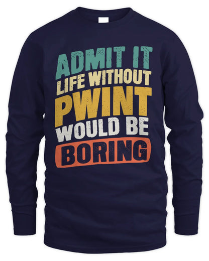 PWINT TP88-K4-229
Personalized Funny Quote Apparel “Life Without NAME Would Be Boring” - Men's Long Sleeved T-Shirt - Navy