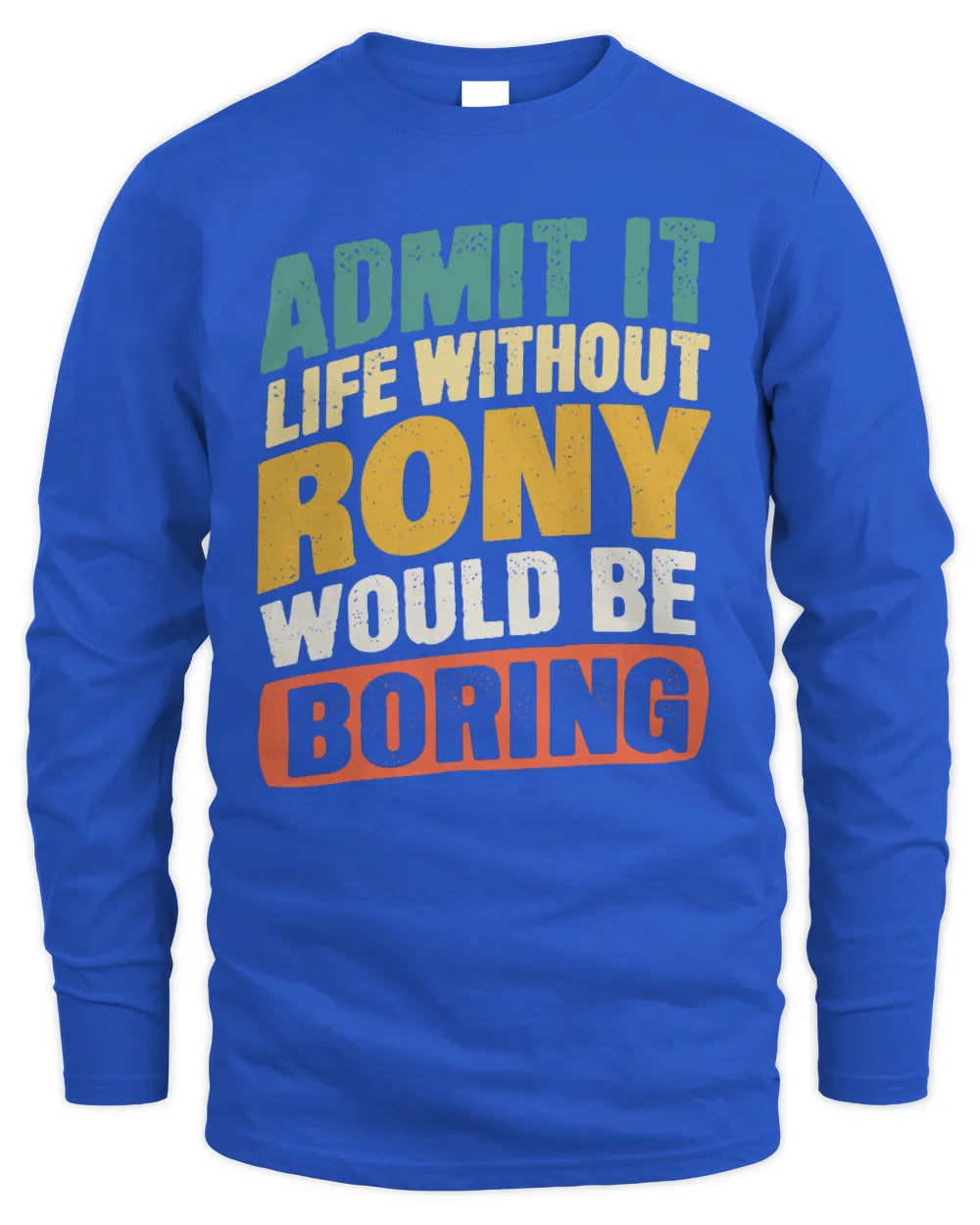 RONY TP88-K4-229
Personalized Funny Quote Apparel “Life Without NAME Would Be Boring” - Men's Long Sleeved T-Shirt - Royal