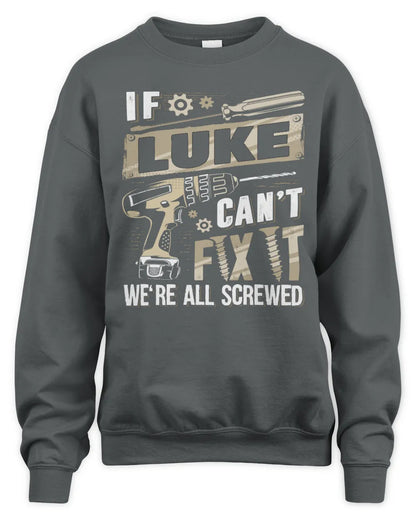 LUKE TX03 P02 - Personalized Handyman Mechanic Shirt “If NAME Can’t Fix It, We’re All Screwed” - Unisex Sweatshirt - Charcoal