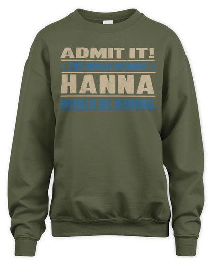 HANNA TP68-K2-968 – Personalized Funny Quote Apparel “The World Without NAME Would Be Boring” - Unisex Sweatshirt - Military Green