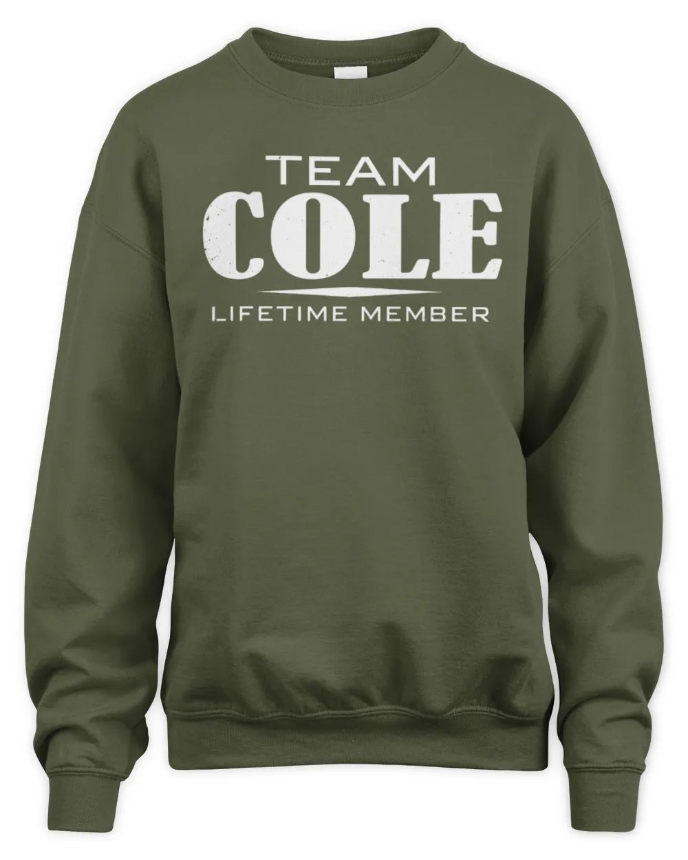 COLE BL62-K4-128 - Personalized “Team NAME Lifetime Member” - Unisex Sweatshirt - Military Green