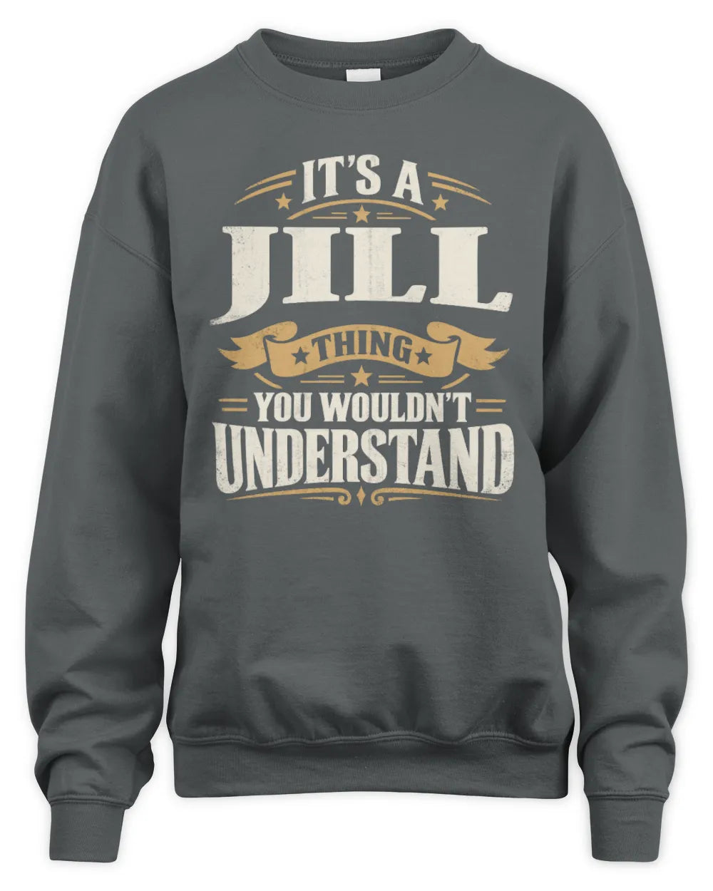JILL P08 TH51 - Personalized “It’s a/an [NAME] Thing – You Wouldn’t Understand” Shirt - Unisex Sweatshirt - Charcoal