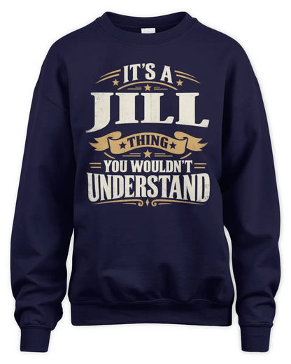 JILL P08 TH51 - Personalized “It’s a/an [NAME] Thing – You Wouldn’t Understand” Shirt - Unisex Sweatshirt - Navy