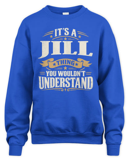 JILL P08 TH51 - Personalized “It’s a/an [NAME] Thing – You Wouldn’t Understand” Shirt - Unisex Sweatshirt - Royal