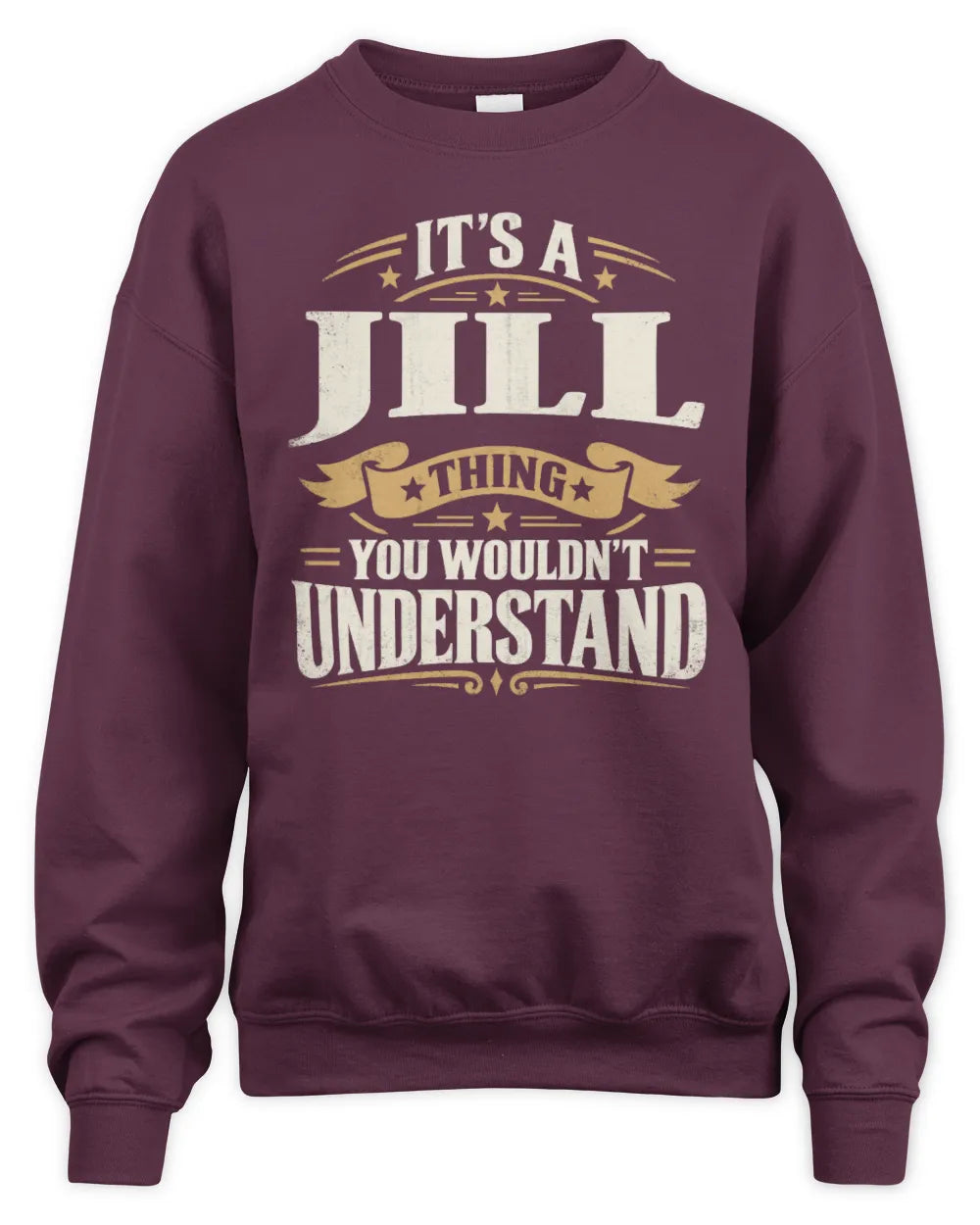 JILL P08 TH51 - Personalized “It’s a/an [NAME] Thing – You Wouldn’t Understand” Shirt - Unisex Sweatshirt - Maroon