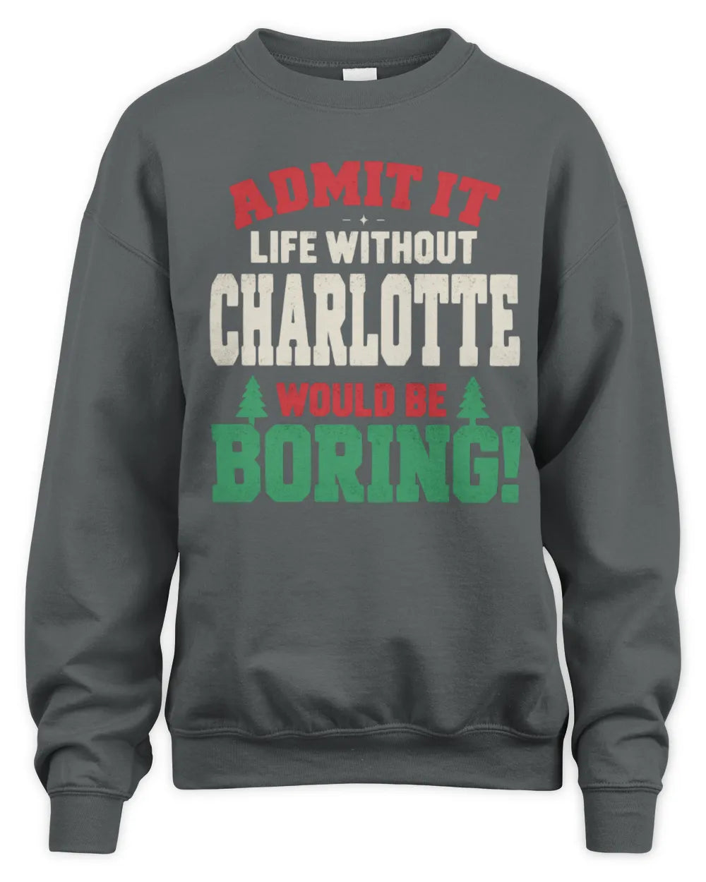 CHARLOTTE P5 TH08 Christmas T-Shirt – “Life Without NAME Would Be Boring” - Unisex Sweatshirt - Charcoal