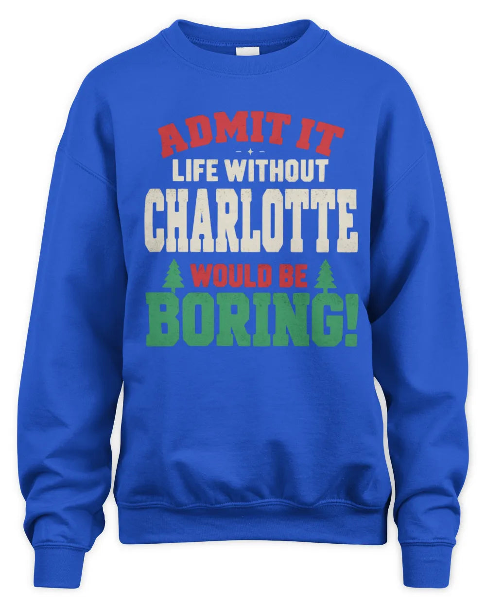 CHARLOTTE P5 TH08 Christmas T-Shirt – “Life Without NAME Would Be Boring” - Unisex Sweatshirt - Royal