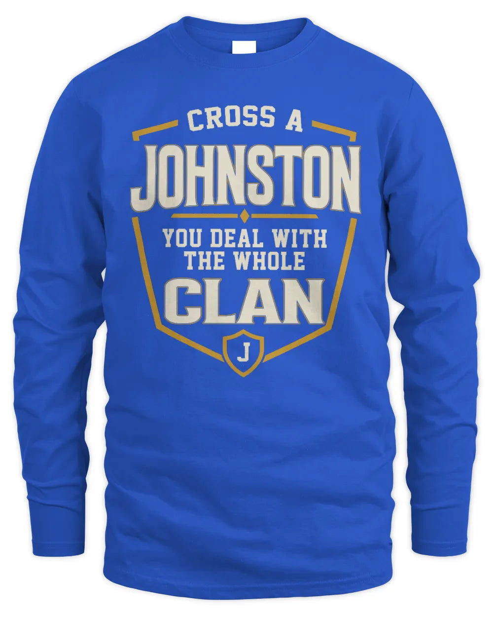 JOHNSTON NT1-K008 Cross A/An NAME, You Deal With the Whole Clan | Personalized Vintage T-Shirt - Men's Long Sleeved T-Shirt - Royal