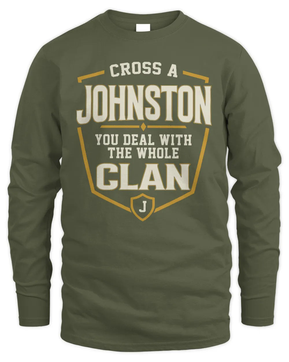 JOHNSTON NT1-K008 Cross A/An NAME, You Deal With the Whole Clan | Personalized Vintage T-Shirt - Men's Long Sleeved T-Shirt - Military Green