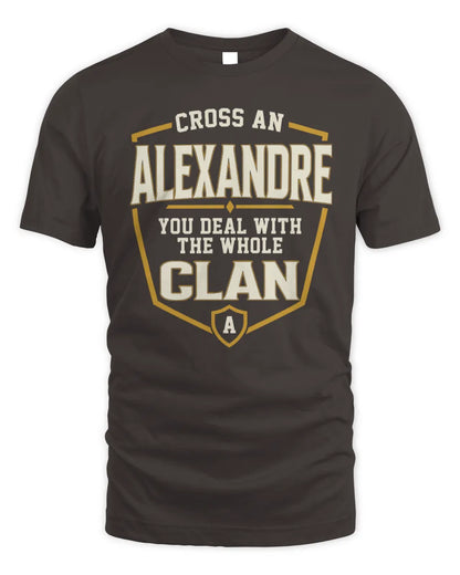 ALEXANDRE NT1-K008 Cross A/An NAME, You Deal With the Whole Clan | Personalized Vintage T-Shirt - Unisex Standard T-Shirt - Dark Chocolate