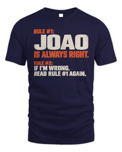 JOAO NP1-H006 
Always Right Personalized Name T-Shirt – Funny Custom Name Shirt - Unisex Standard T-Shirt - Navy