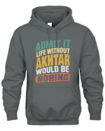 AKHTAR TP88-K4-229
Personalized Funny Quote Apparel “Life Without NAME Would Be Boring” - Unisex Hoodie - Charcoal