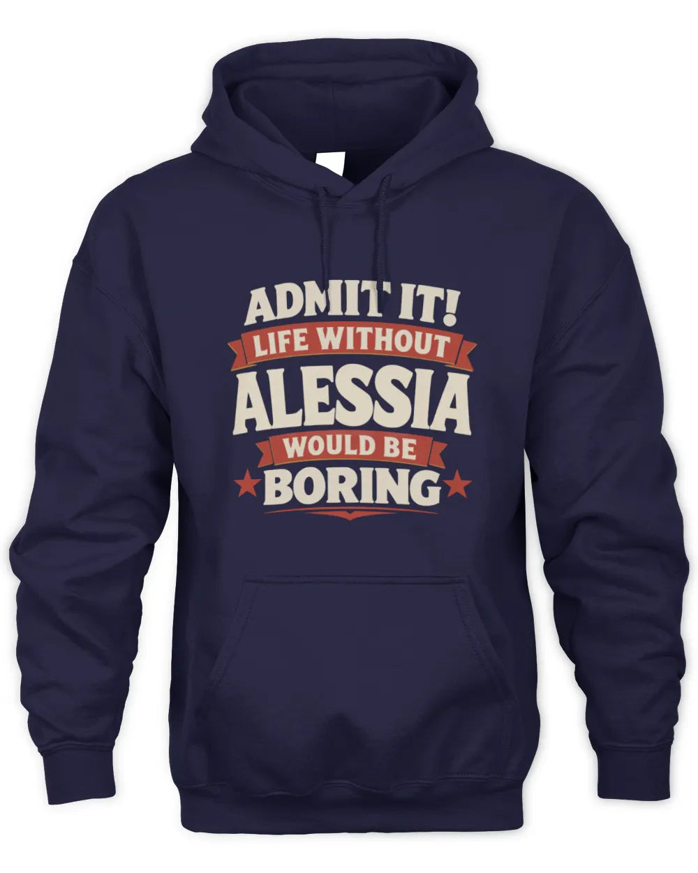ALESSIA P4 KT003 Personalized Funny Quote Apparel “Life Without NAME Would Be Boring” - Unisex Hoodie - Navy