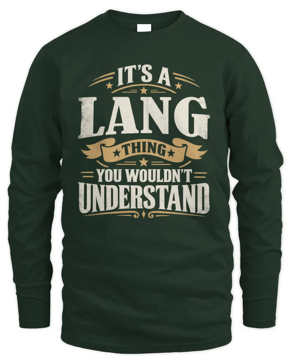 LANG P08 TH51 - Personalized “It’s a/an [NAME] Thing – You Wouldn’t Understand” Shirt - Men's Long Sleeved T-Shirt - Forest Green