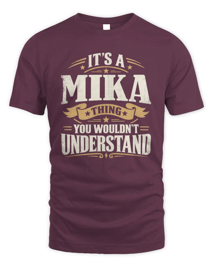 MIKA P08 TH51 - Personalized “It’s a/an [NAME] Thing – You Wouldn’t Understand” Shirt - Unisex Standard T-Shirt - Maroon