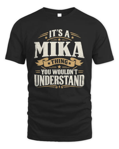 MIKA P08 TH51 - Personalized “It’s a/an [NAME] Thing – You Wouldn’t Understand” Shirt - Unisex Standard T-Shirt - Black