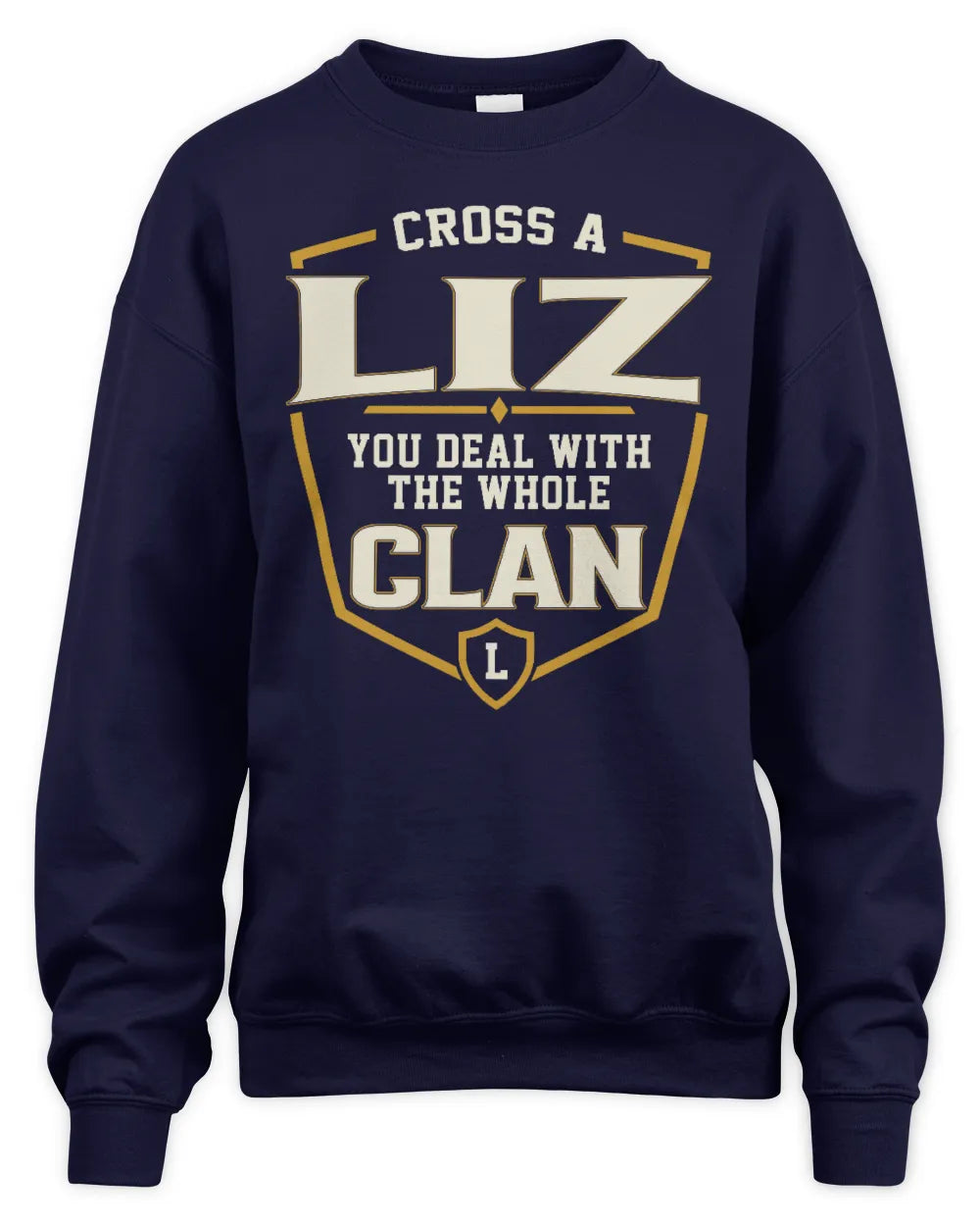 LIZ NT1-K008 Cross A/An NAME, You Deal With the Whole Clan | Personalized Vintage T-Shirt - Unisex Sweatshirt - Navy