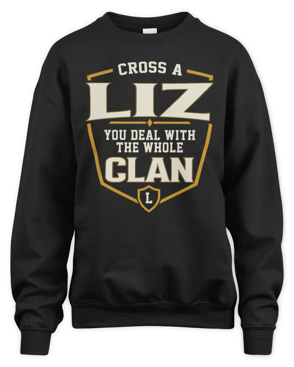 LIZ NT1-K008 Cross A/An NAME, You Deal With the Whole Clan | Personalized Vintage T-Shirt - Unisex Sweatshirt - Black