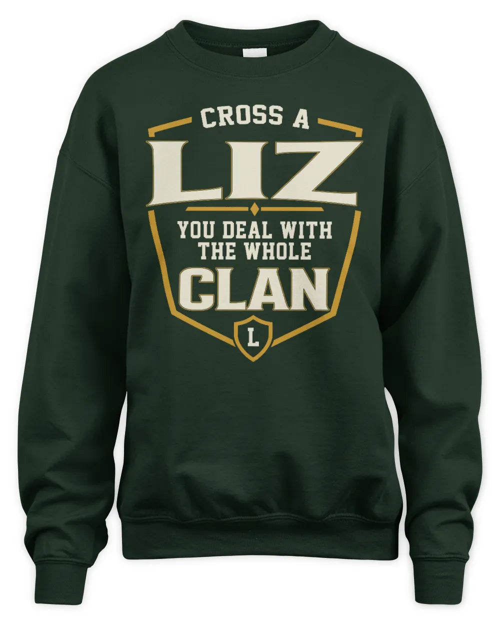 LIZ NT1-K008 Cross A/An NAME, You Deal With the Whole Clan | Personalized Vintage T-Shirt - Unisex Sweatshirt - Forest Green