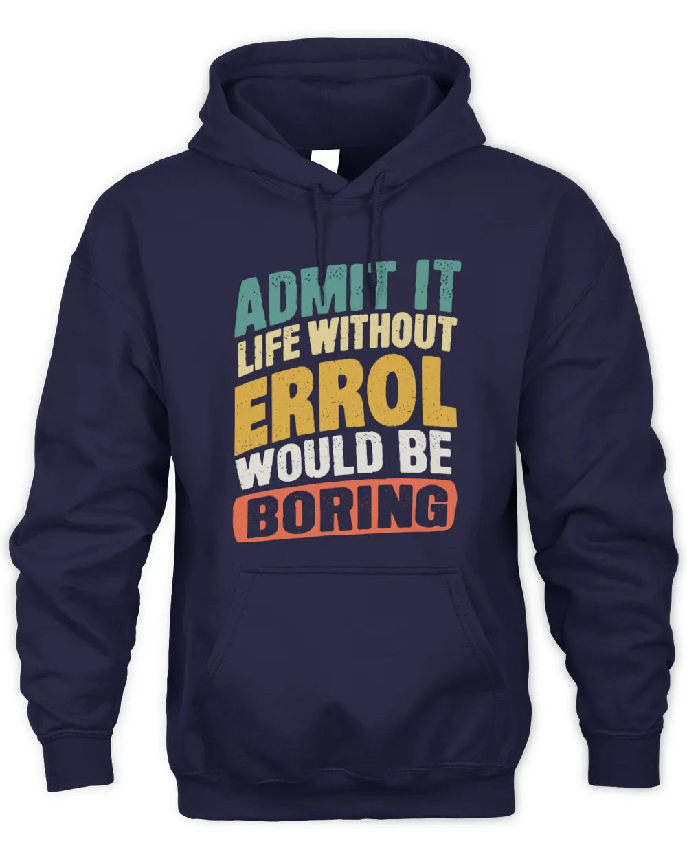 ERROL TP88-K4-229
Personalized Funny Quote Apparel “Life Without NAME Would Be Boring” - Unisex Hoodie - Navy